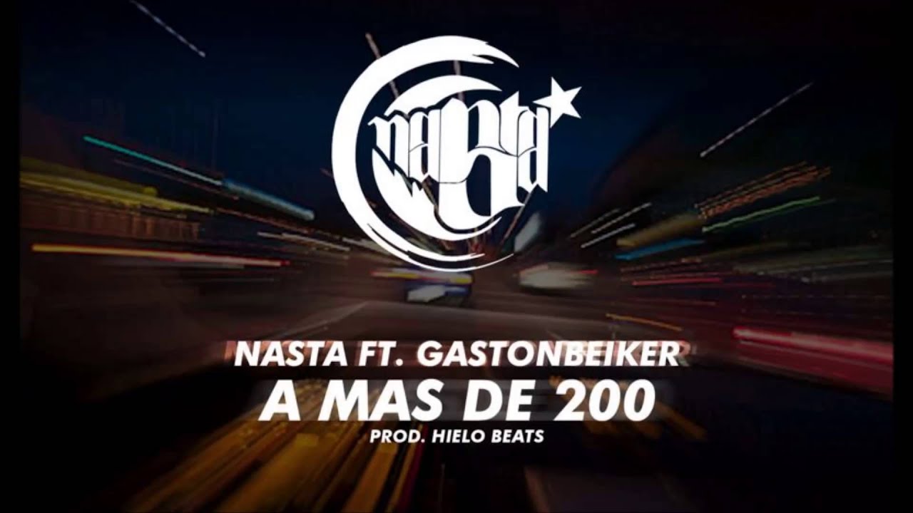 Nasta feat. Gastonbeiker - A m&aacute;s de 200 (prod:hielo beats)