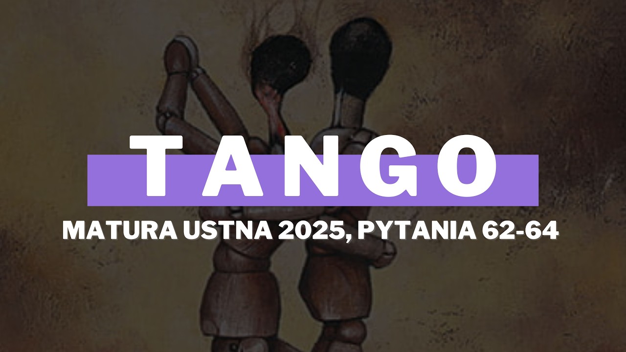 Matura ustna 2025 - Tango S. Mrożka - opracowanie pytań jawnych 62-64