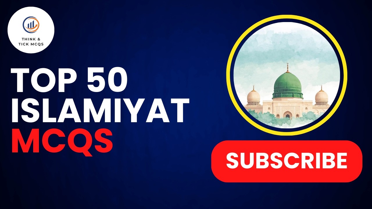 Don’t Miss These 50 Islamiyat MCQs for Exams - Think & Tick MCQs