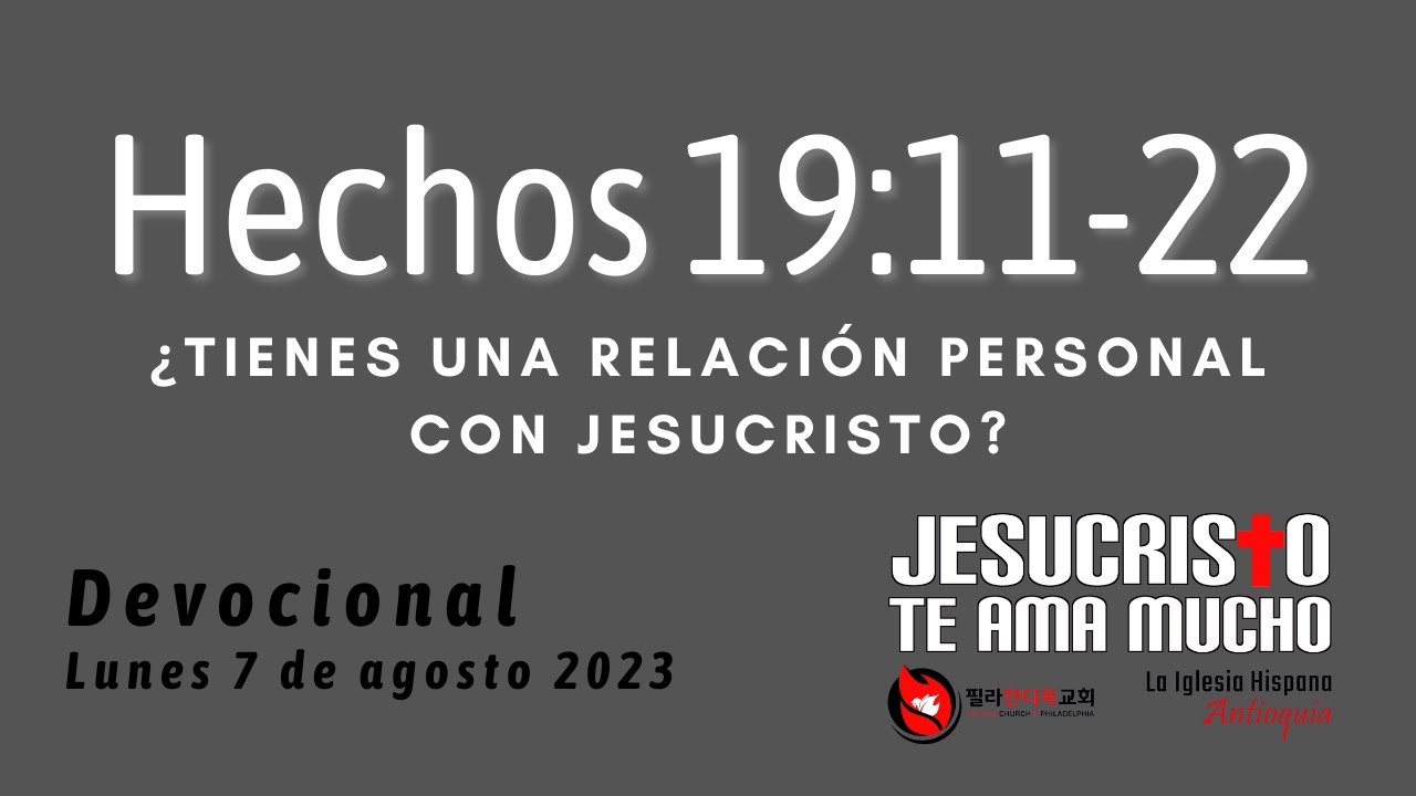 Devocional 8/7/23 - Hechos 19:11-22 - Tienes una relacion personal con Jesucristo?