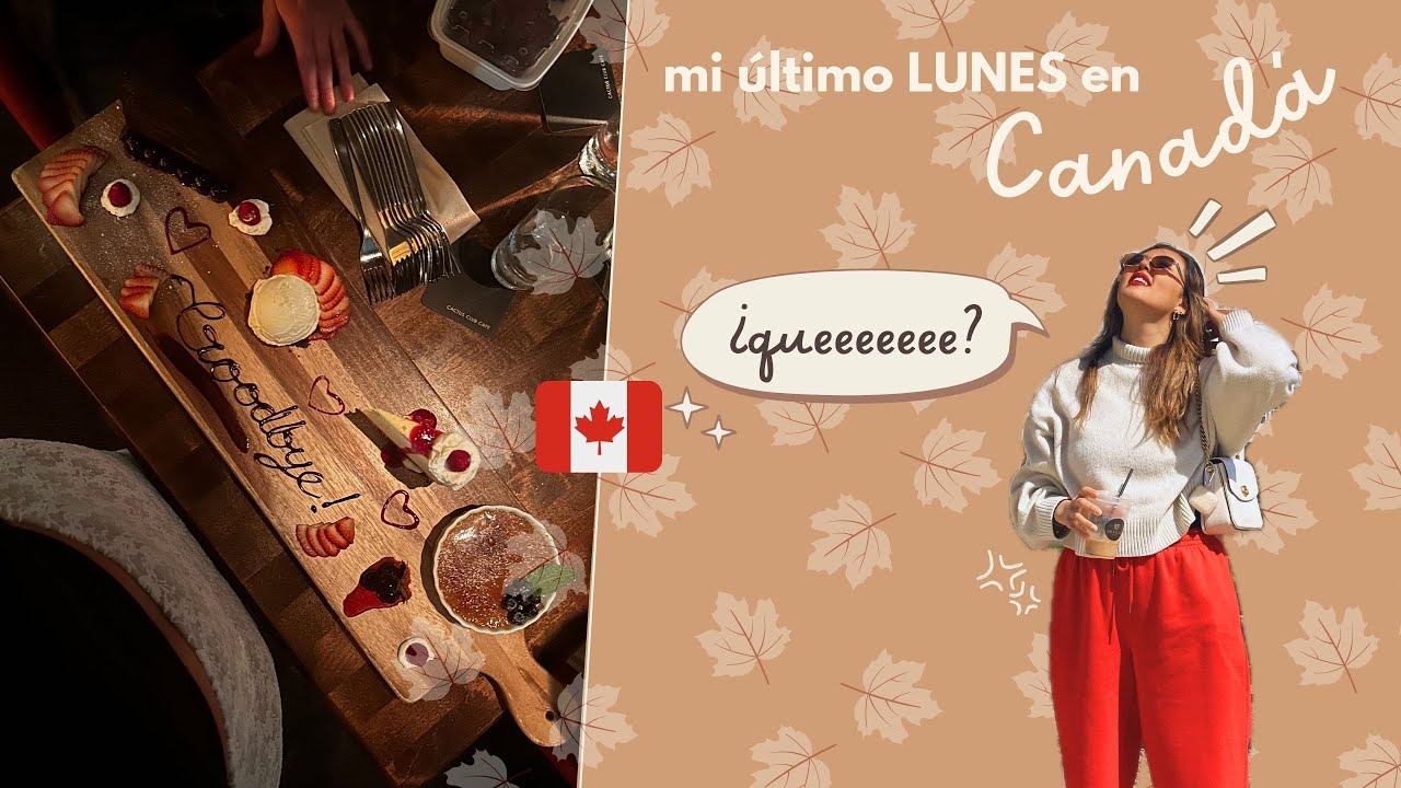 ¡se terminó mi Working Holiday! || mi último lunes 🇨🇦✨