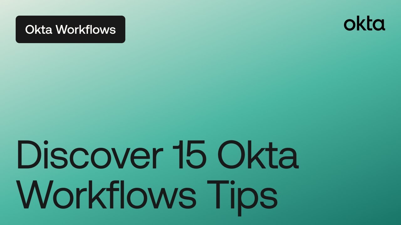 Discover 15 Okta Workflows Tips | Okta Workflows