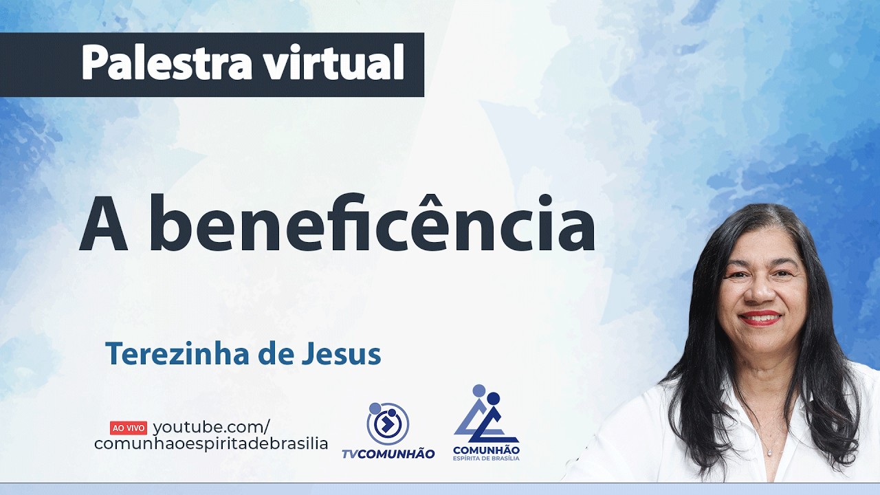 A BENEFICÊNCIA - Terezinha de Jesus [PALESTRA ESPÍRITA]