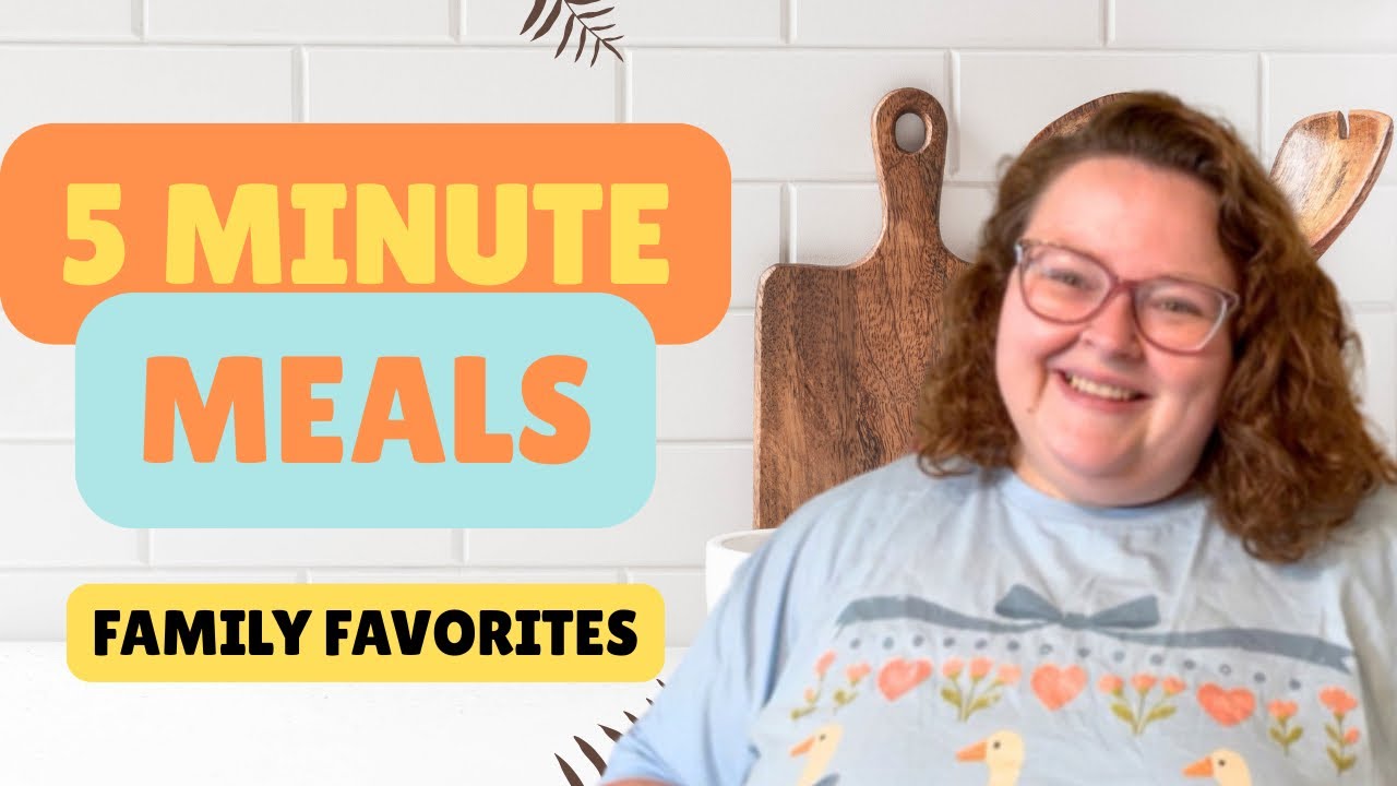 5 Minute Meals || Family Favorites Edition || Quick Meals for Busy Days