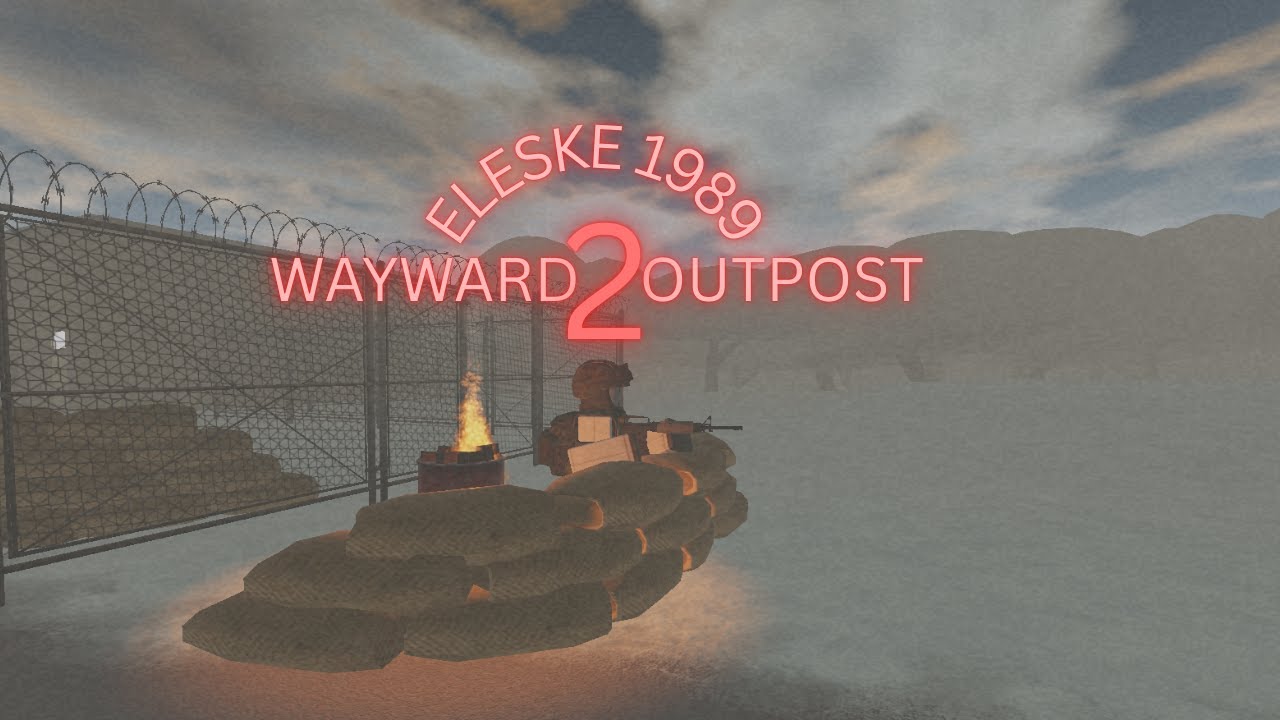 THE OUTAGES! | Wayward Outpost 2 / Eleske 1989 Roblox