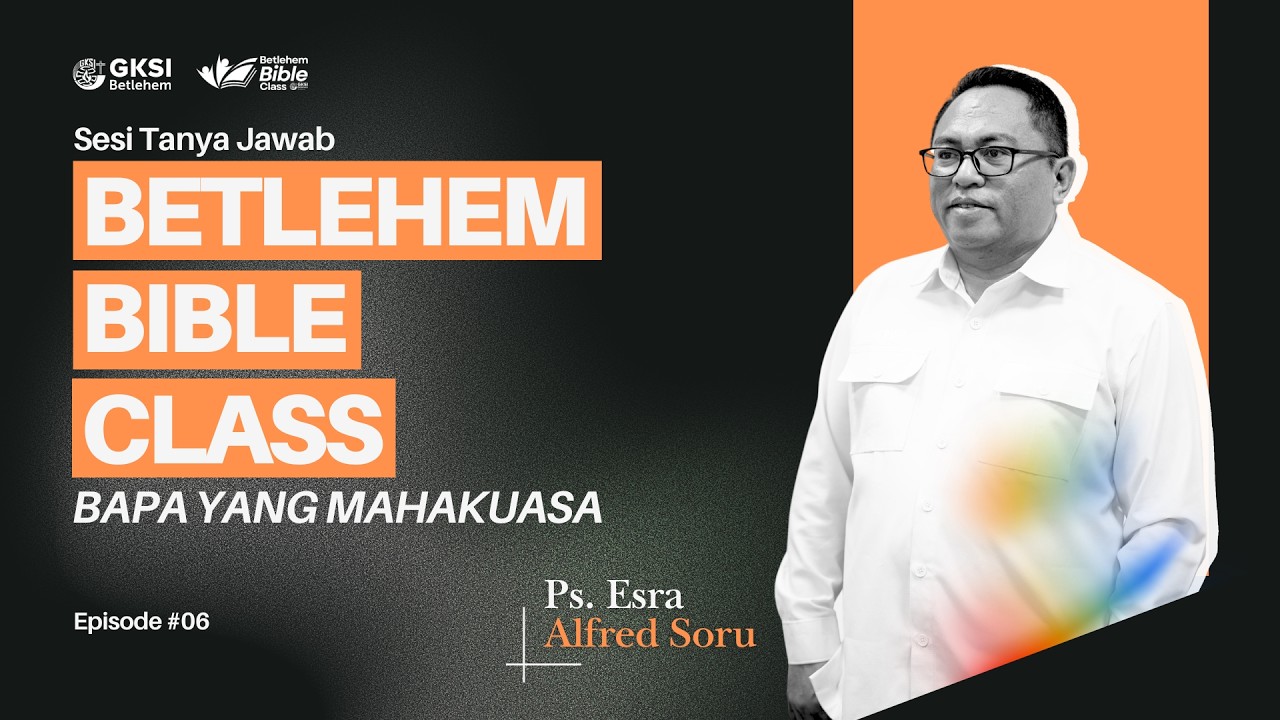 Q&A BAPA YANG MAHAKUASA | BBC, 29 NOV' 2025 | Ps. Esra Alfred Soru