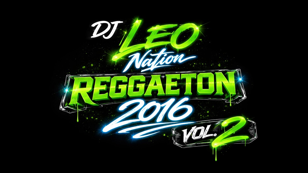LO MEJOR DEL REGGAETON DEL 2016 ( VOL 1 ) 💃 DJ LEO NATION