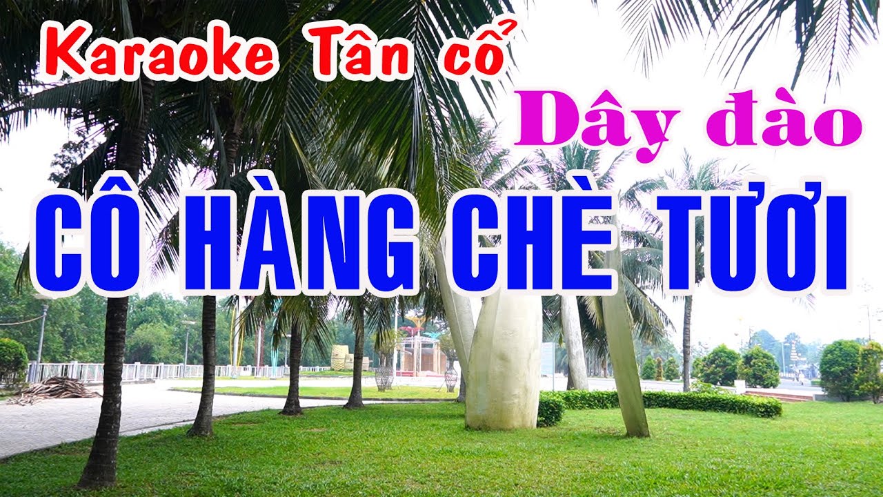 Karaoke Tân cổ CÔ HÀNG CHÈ TƯƠI - DÂY ĐÀO THẤP [Ns Lệ Thủy]