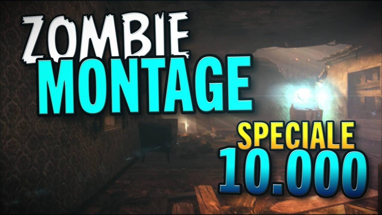 Re-up Zombie Montage 10k  - #MEMORIES