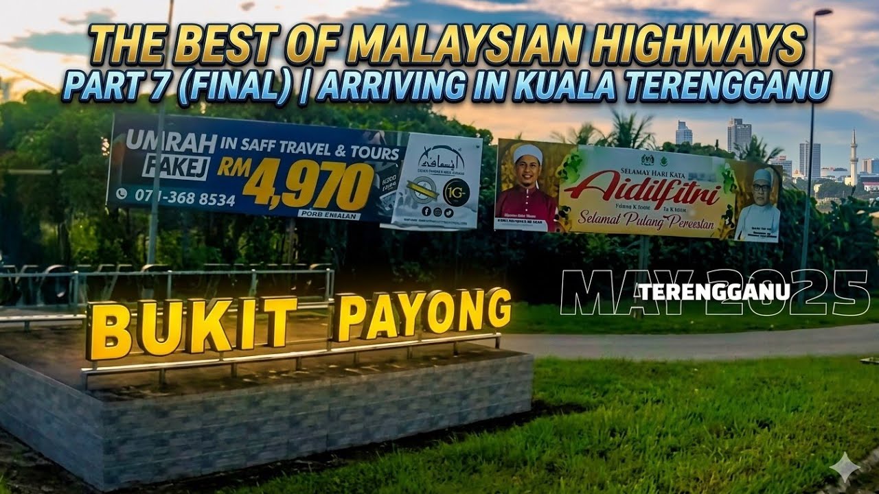 The Best of Malaysian Highways PART 7 (Final) | Arriving in Kuala Terengganu