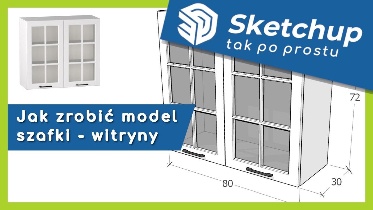 Jak w Sketchup zrobić szafkę kuchenną - witrynę ze szklanymi drzwiczkami