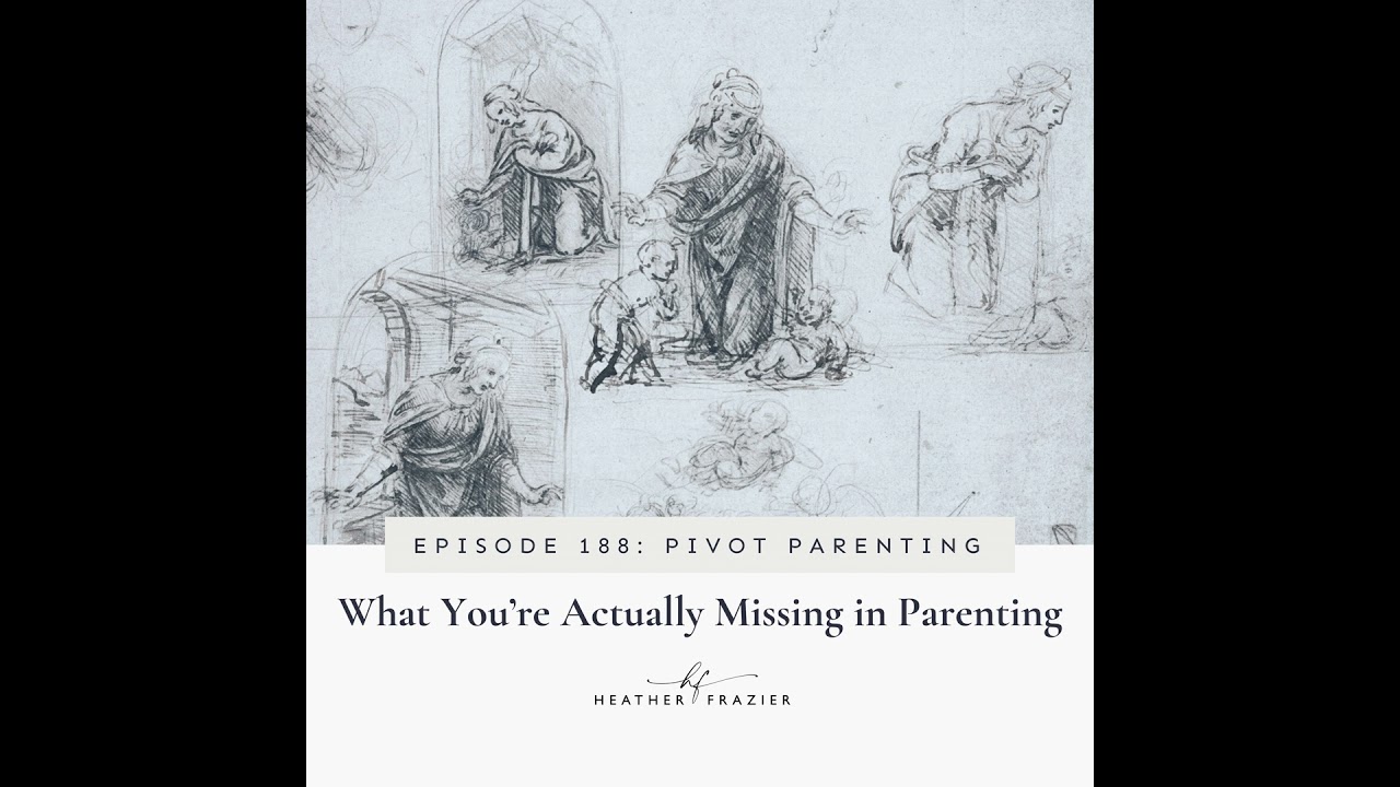 188. What You're Actually Missing in Parenting
