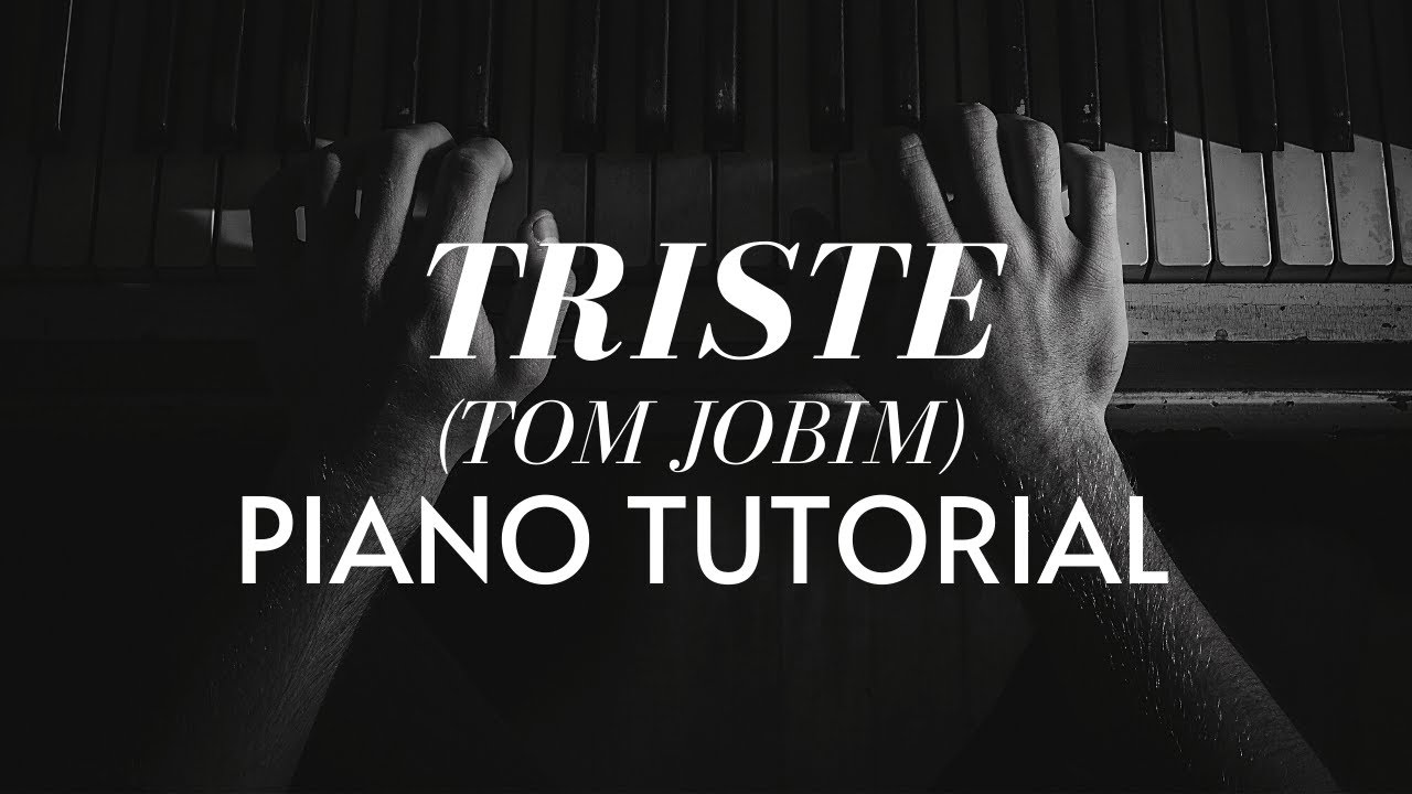 Triste (Tom Jobim) Tutorial Piano com Análise Harmônica