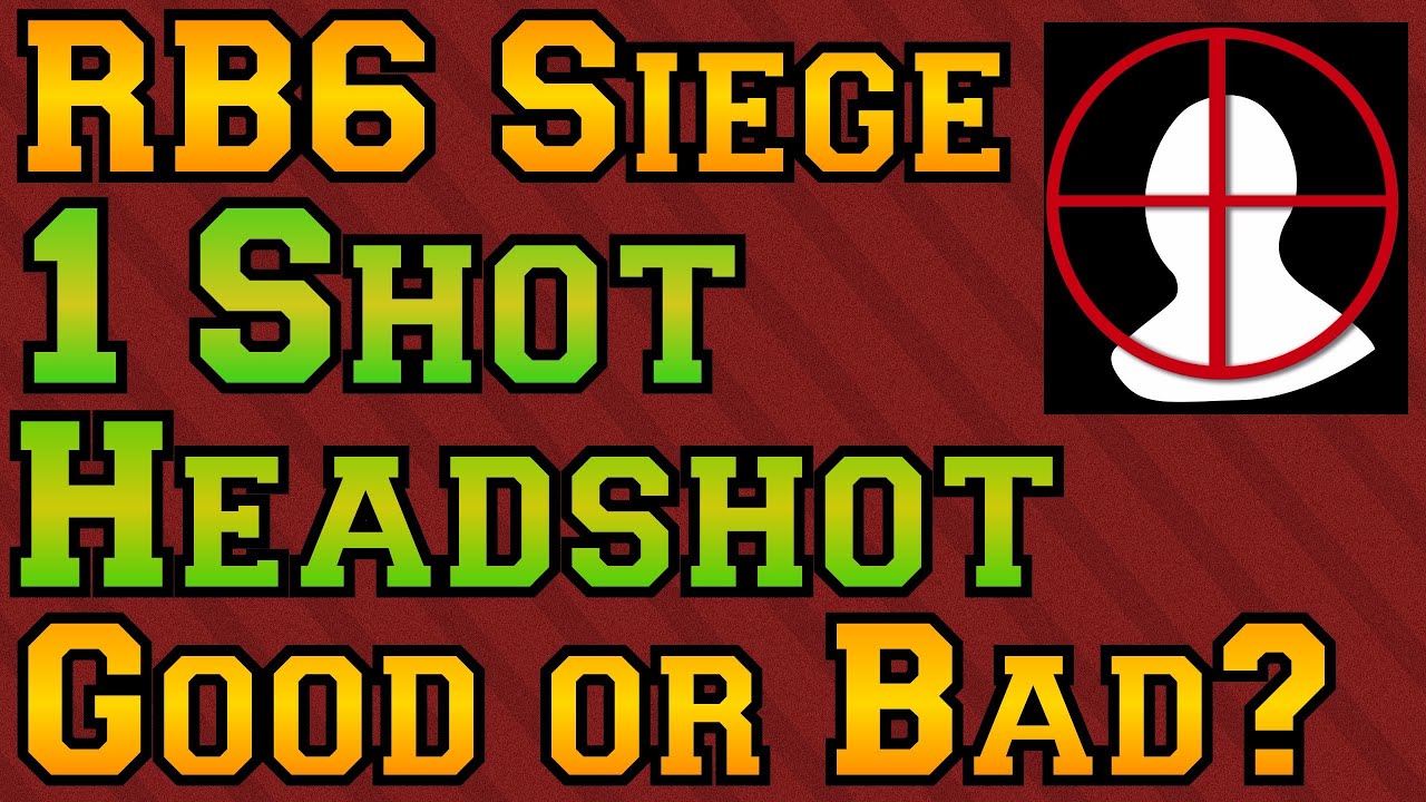 Rainbow Six Siege &mdash; убийства в голову с одного выстрела: хорошо это или плохо?