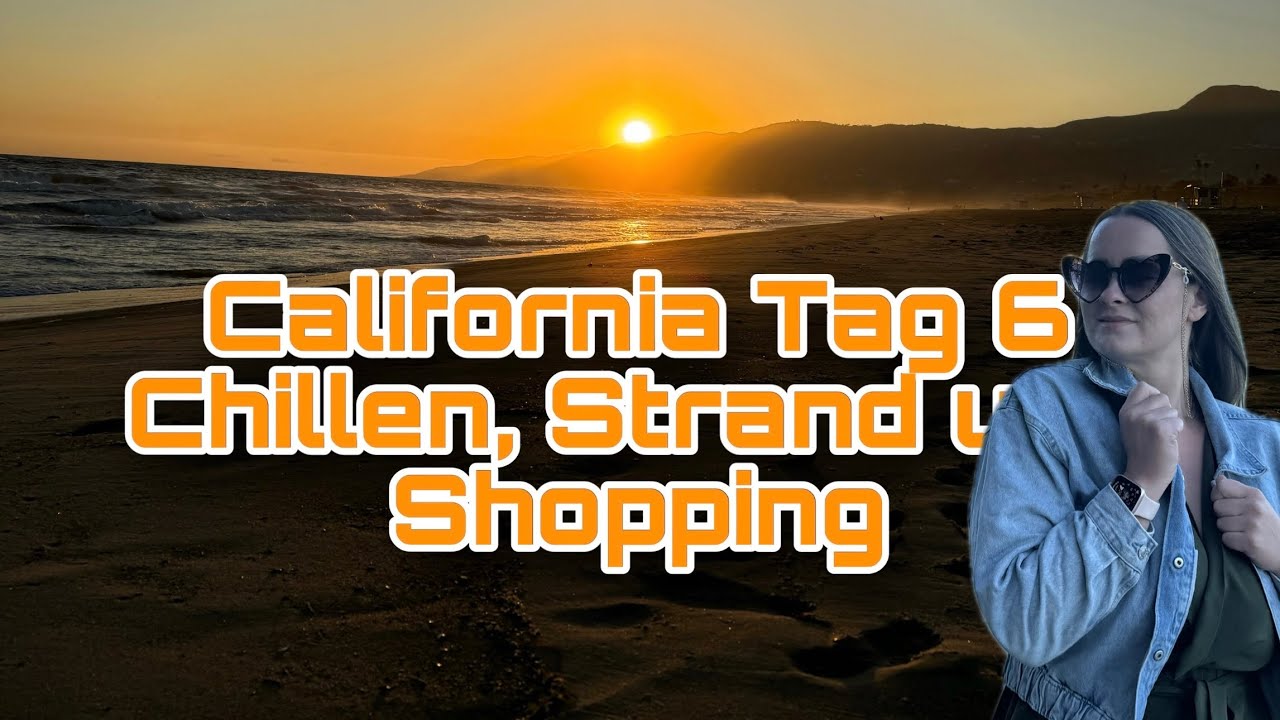 Chillen, Strand und Shopping | Kalifornien Tag 6