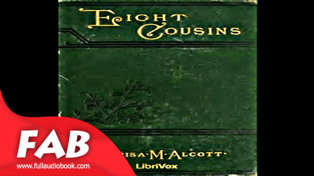 Eight Cousins Full Audiobook by Louisa May ALCOTT by Family
