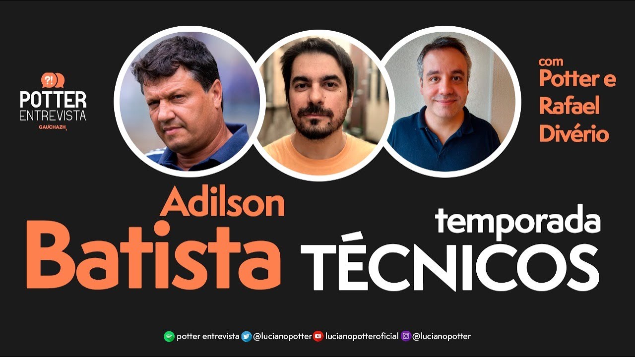 ADILSON BATISTA - Especial T&Eacute;CNICOS - Potter Entrevista (com Rafael Div&eacute;rio)