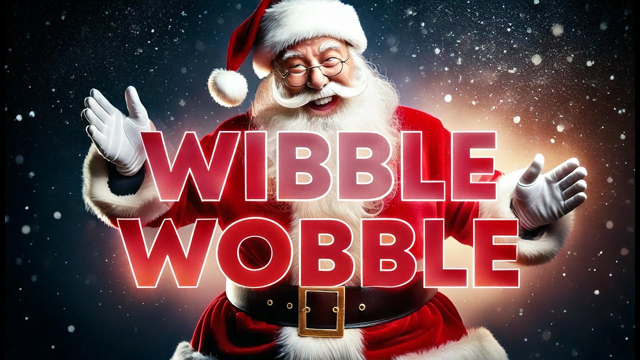 Wibble Wobble - Santa's Festive Dance Anthem