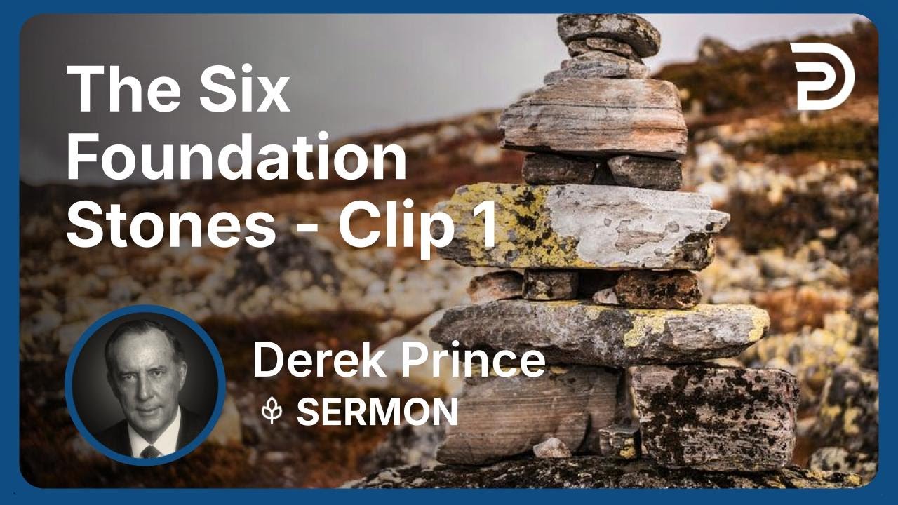 The Six Foundation Stones | Clip 1 | Derek Prince