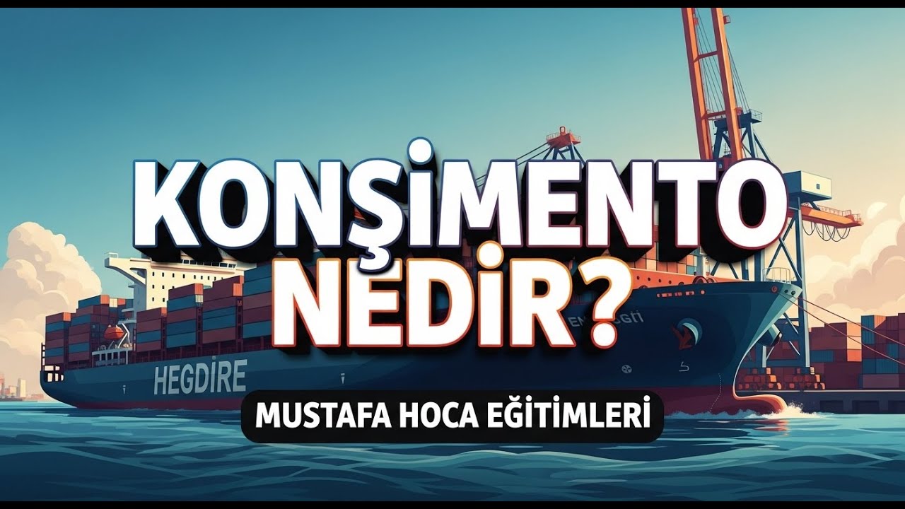 KONŞİMENTO NEDİR? B/L DENİZ YOLU KONŞİMENTOSU NASIL HAZIRLANIR #ihracat #ihracateğitimi #dışticaret