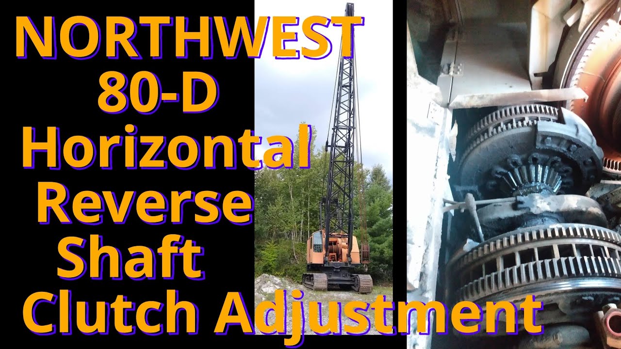 Northwest 80-D Crane Horizontal Reverse Shaft Clutch Adjustment
