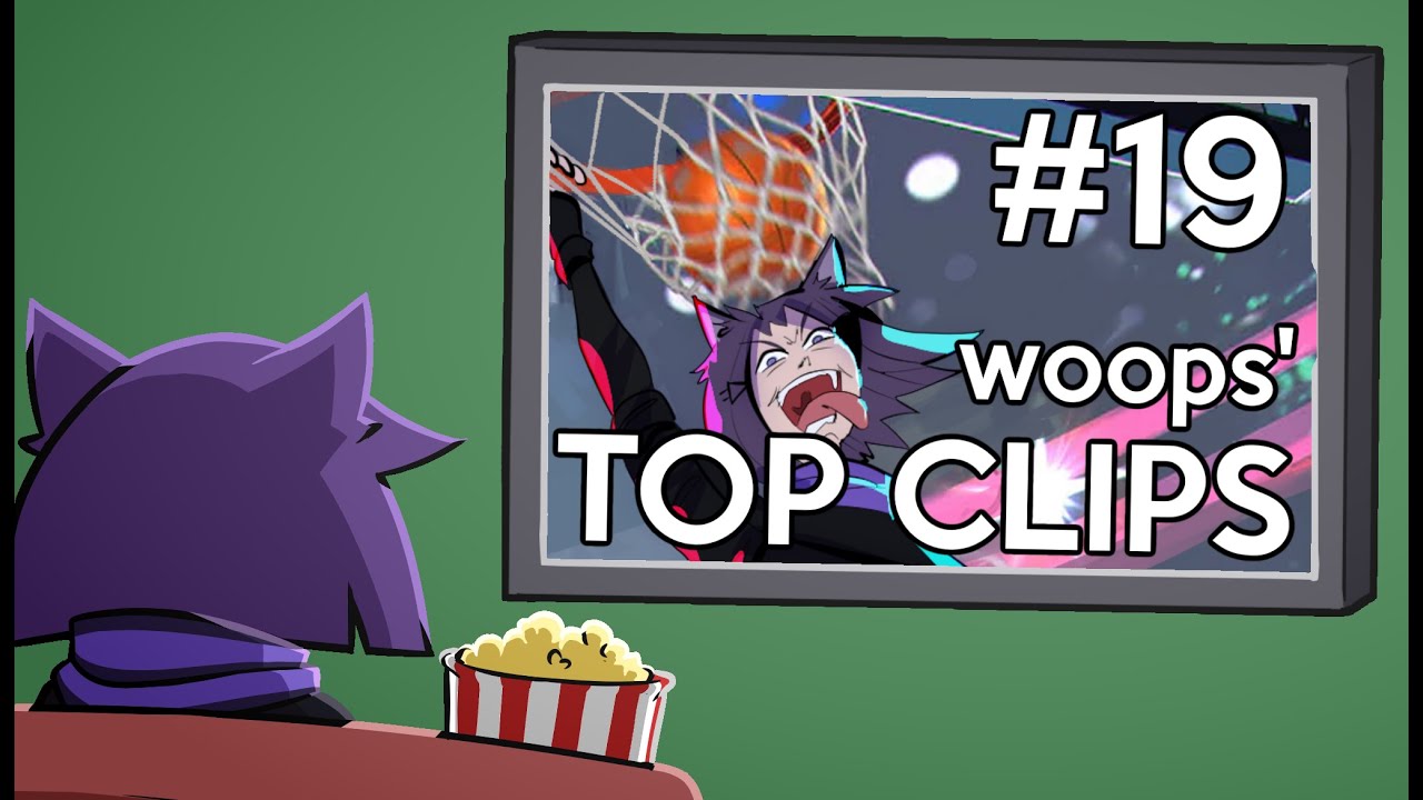woops' Top Clips #19 (July 2022)