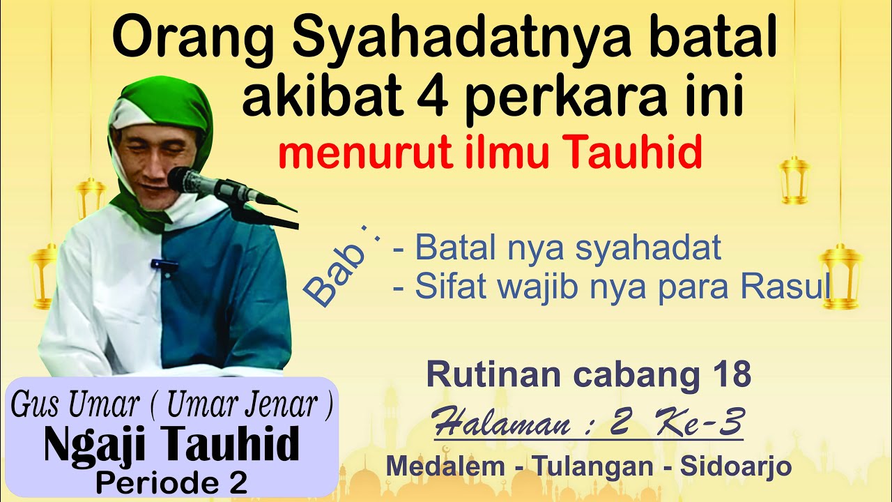 Ngaji Tauhid gus umar orang Syahadatnya bisa batal dengan 4 perkara ini  cabang 18 Halaman 2 ke3