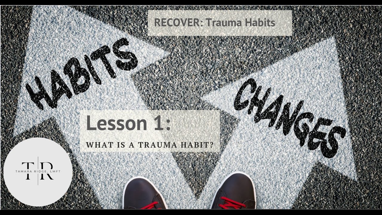 RECOVER - Trauma Habits - What are they?