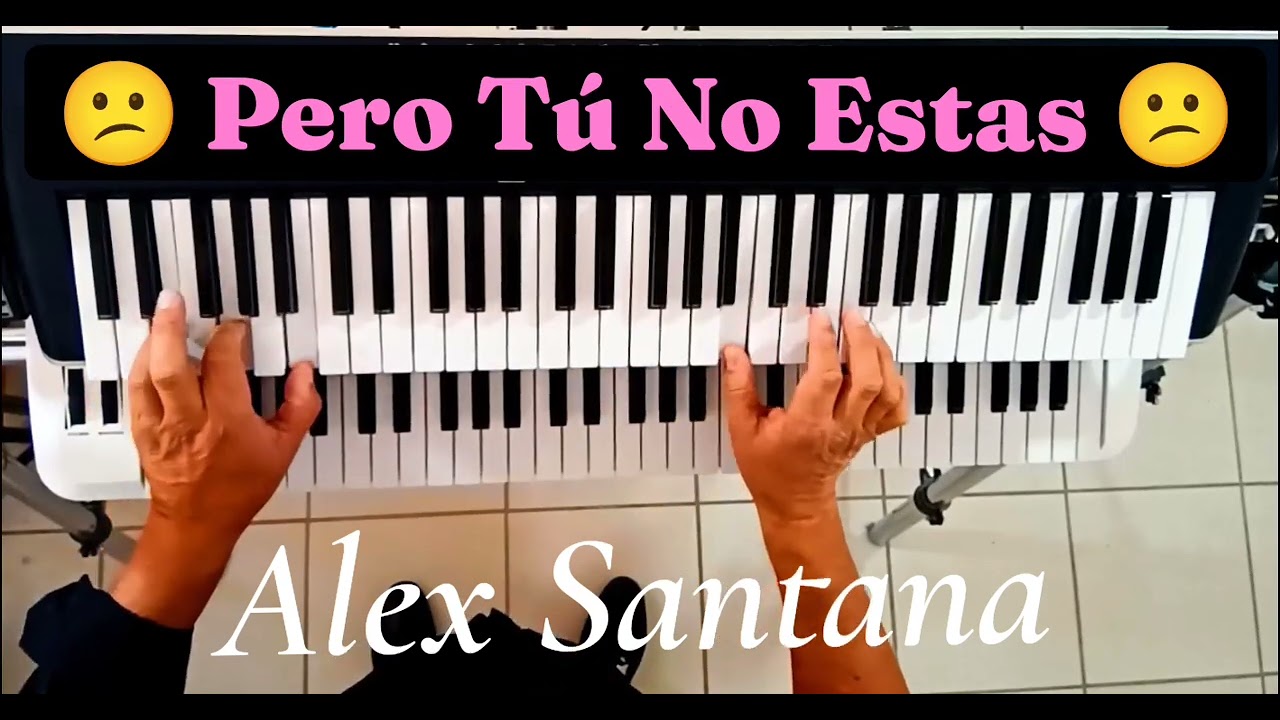 Pero Tú No Estás =By= Alex Santana 