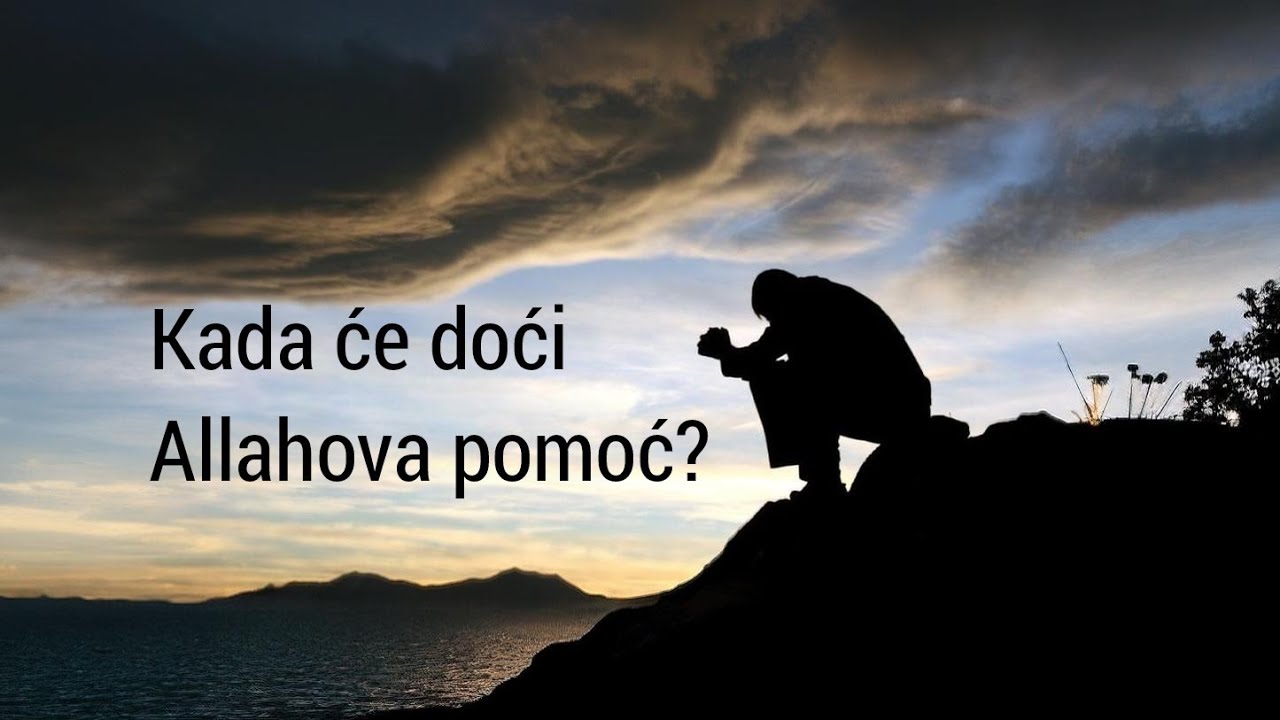 Kada će Allahova pomoć!?