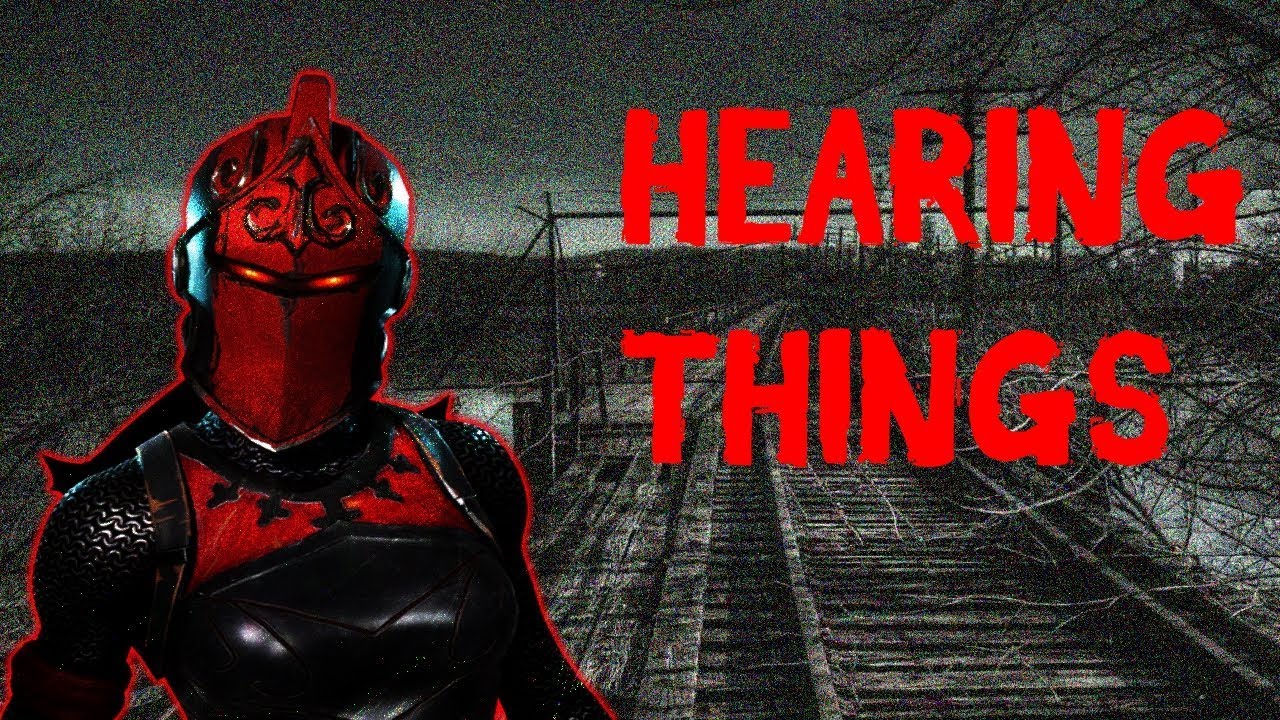 Fortnite Creepypasta: Hearing Things