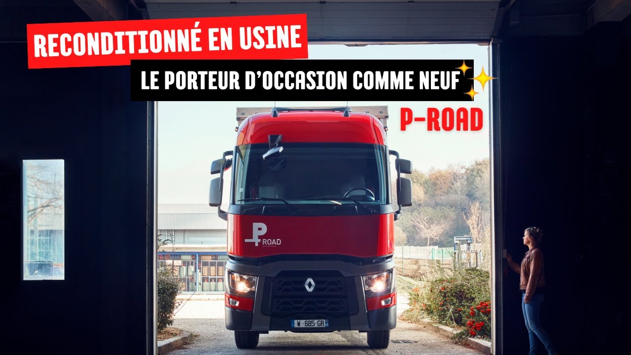 T P-ROAD : COMMENT UN PORTEUR D’OCCASION DEVIENT COMME NEUF ?