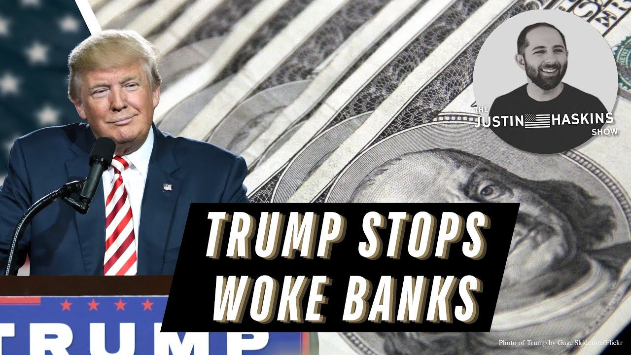 Trump Stops Woke Banking