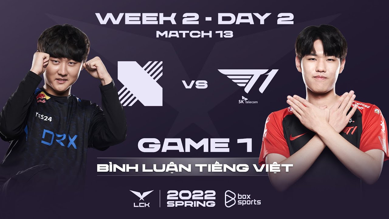 [20.01.2022] DRX vs T1 - Ván 1 | Bình Luận Tiếng Việt | LCK Mùa Xuân 2022