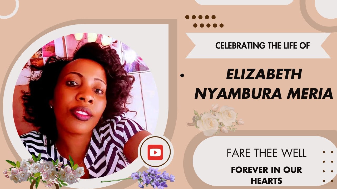 CELEBRATING THE LIFE OF ELIZABETH NYAMBURA MERIA