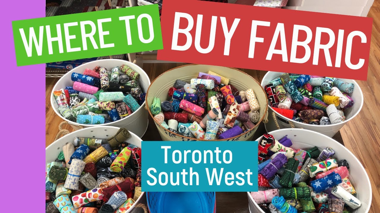 🛍 WHERE TO BUY FABRIC IN TORONTO - PART 1 - Toronto South West