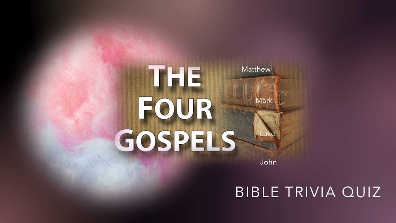 The Four Gospels Bible Trivia Quiz