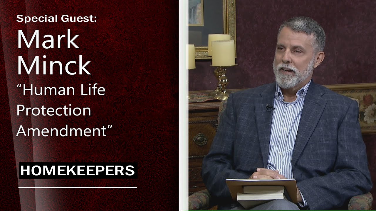 Homekeepers - Mark Minck, Human Life Protection Amendment