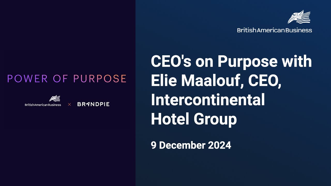 Power of Purpose  - CEO's on Purpose with Elie Maalouf, CEO, Intercontinental Hotel Group
