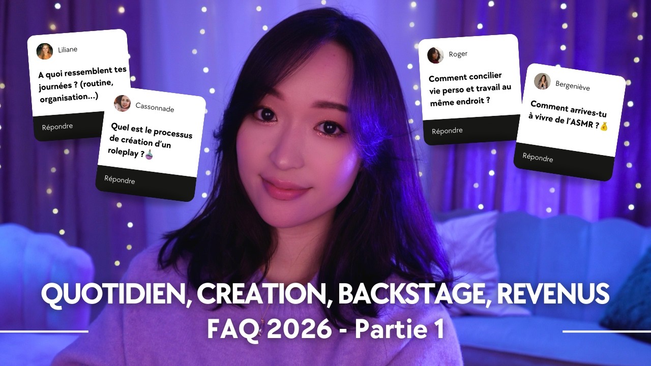 ASMR FAQ 2026 💡 Backstages, création de contenu & revenus YouTube ! Je réponds à vos questions ✨