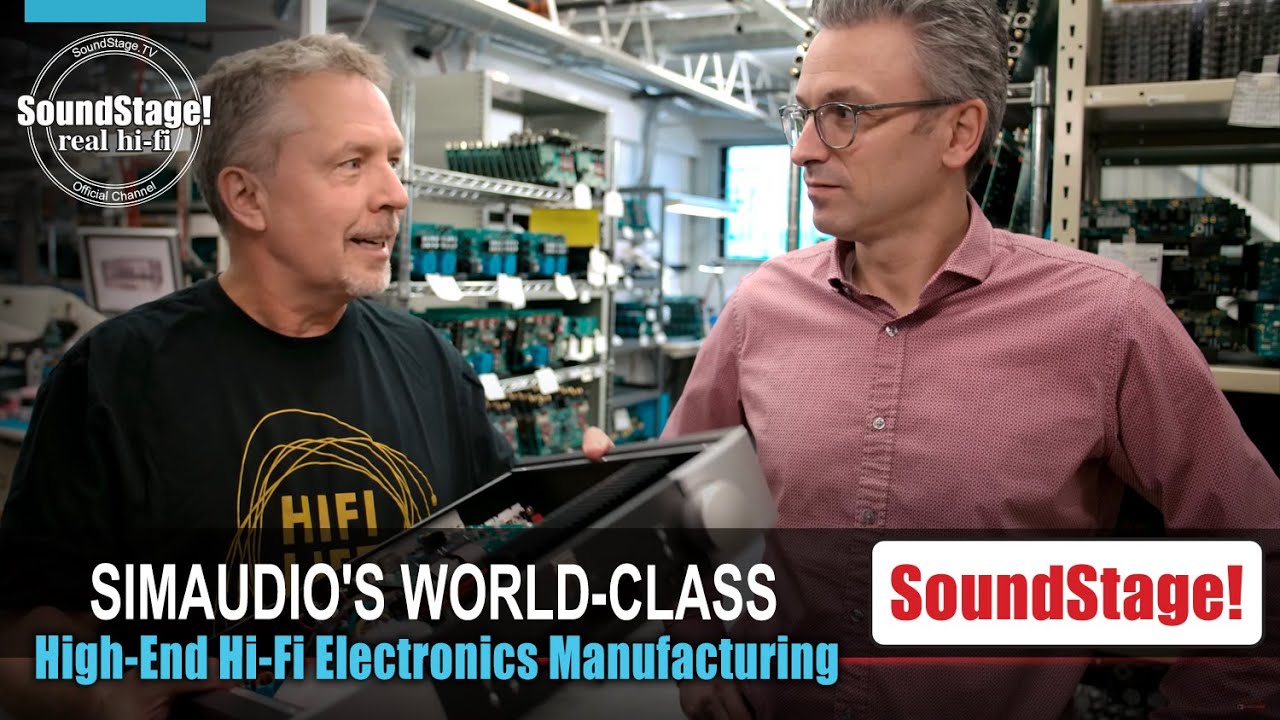 World-Class In-House Hi-Fi Manufacturing at Moon by Simaudio - SoundStage! Real Hi-Fi (Ep:34)
