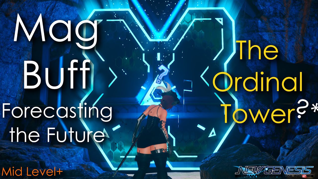 The Ordinal Tower? | Mag Buff [PSO2NGS]