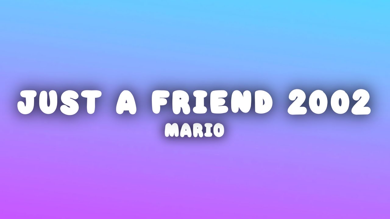 Mario - Just a Friend 2002 (Lyrics)