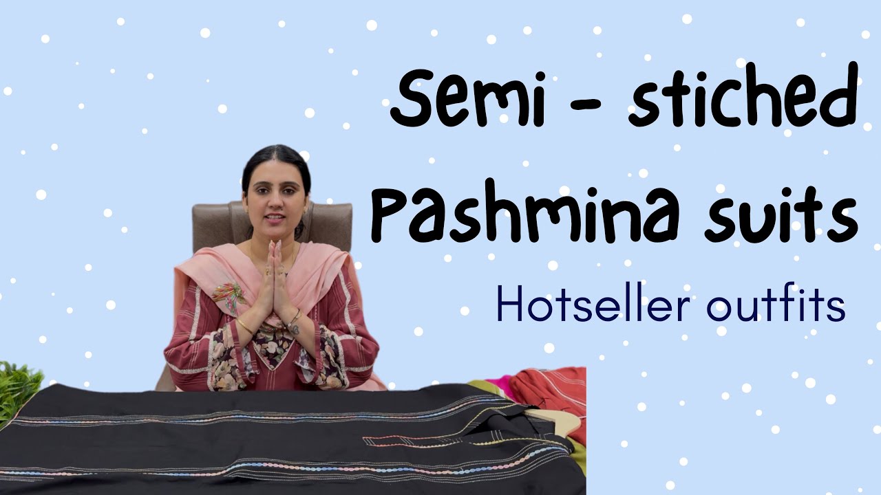 Semi stiched Pashmina suits are back | Grab them before stock gets out