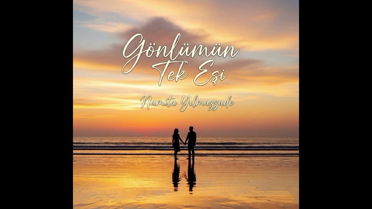 Namita Yılmazzade - Gönlümün Tek Eşi 