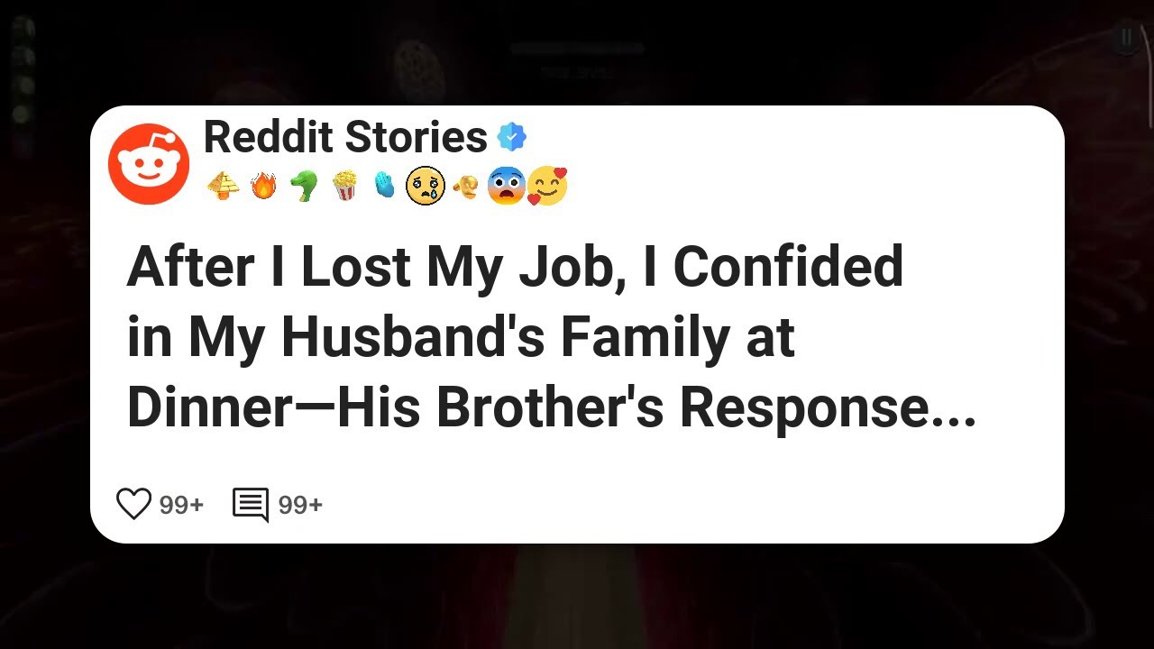 After I Lost My Job, I Confided in My Husband’s Family at Dinner—His Brother’s Response #reddit 