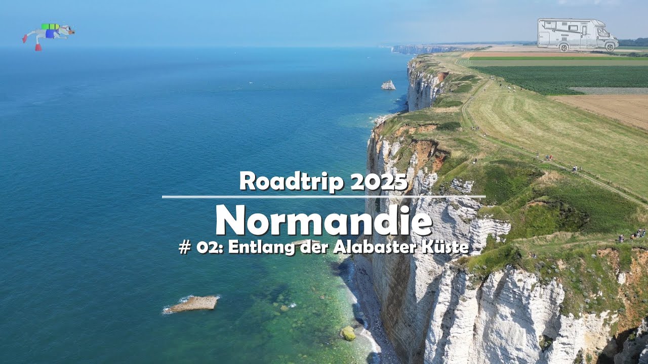 Roadtrip durch die Normandie 2025 - Teil 02 / Entlang der Alabasterküste