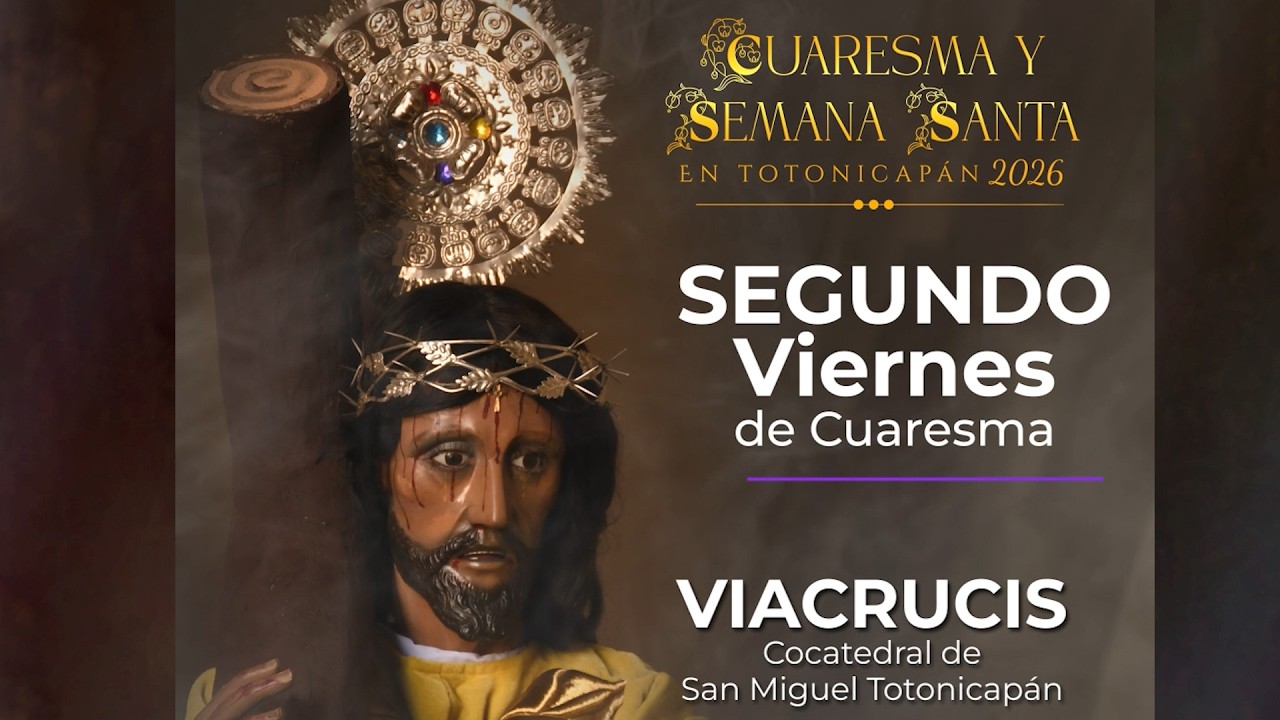 Segundo Viernes de Cuaresma en Totonicapán 2026