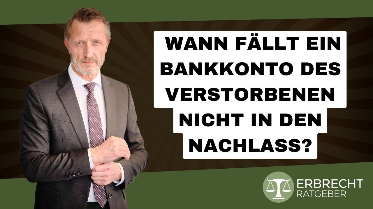 Wann f&auml;llt ein Bankkonto des Verstorbenen nicht in den Nachlass?