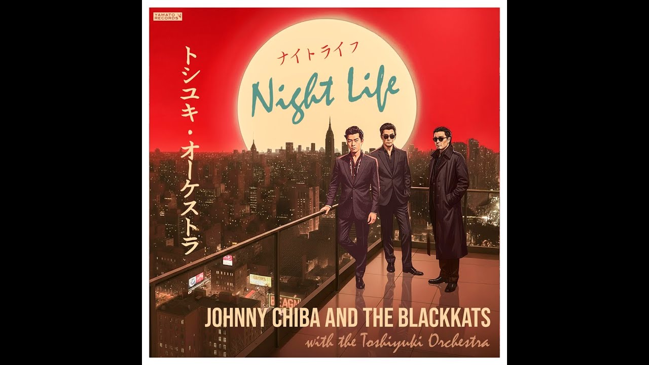 Johnny Chiba & The Black Kats – NIGHT LIFE • Special Guest: Nanri Toshiyuki’s Big Band (Full Album)